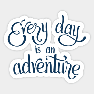 Every Day is an Adventure Sticker